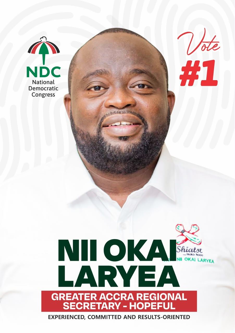 Campaign poster: Vote #1, Nii Okai Laryea, Greater Accra Regional Secretary hopeful. Experienced, committed and results-oriented.